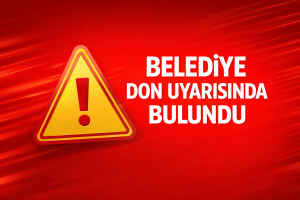 Aksaray Belediyesi, don uyarısında bulundu.